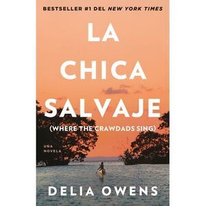La Chica Salvaje / Where the Crawdads Sing -- Delia Owens